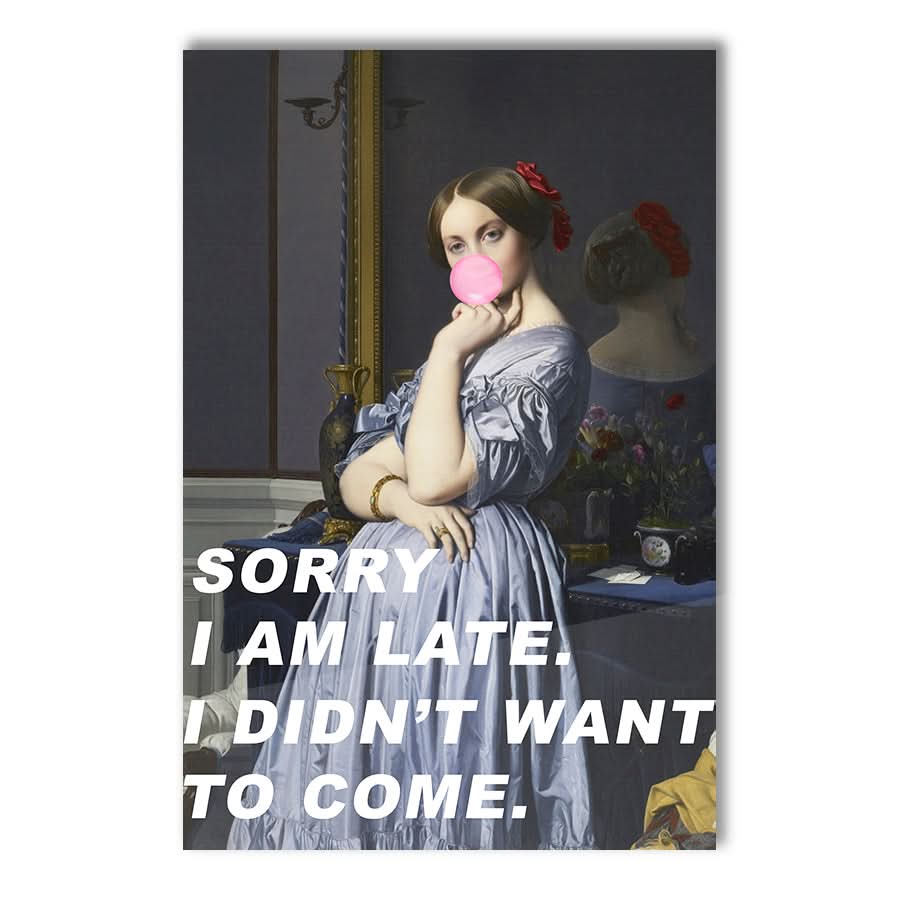 Sorry I Am Late. I Didn't Want To Come by The Art Concept